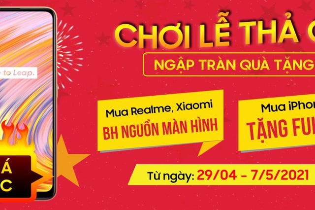 Khuyến mại mừng Đại Lễ - Mua điện thoại tặng full quà, bảo hành cả nguồn màn hình