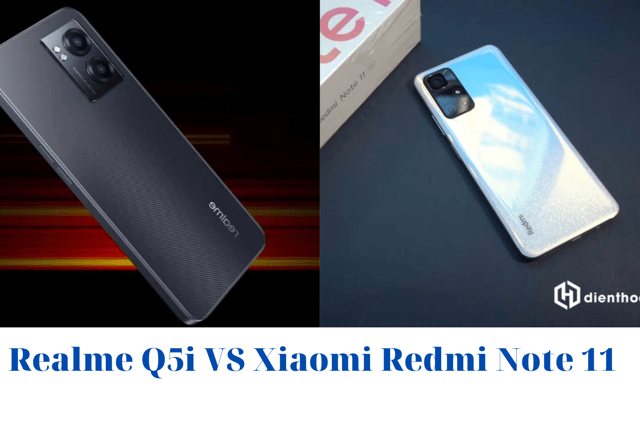 Realme Q5i và Xiaomi Redmi Note 11: Lựa chọn smartphone chụp hình đẹp, hay cấu hình khủng?