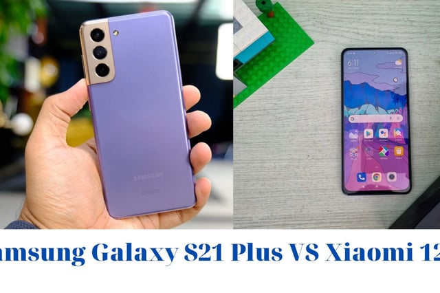 Samsung Galaxy S21 Plus 5G và Xiaomi 12X: Trên 12 triệu đồng có camera quay video 8K, đỉnh cao là đây chứ đâu !!!