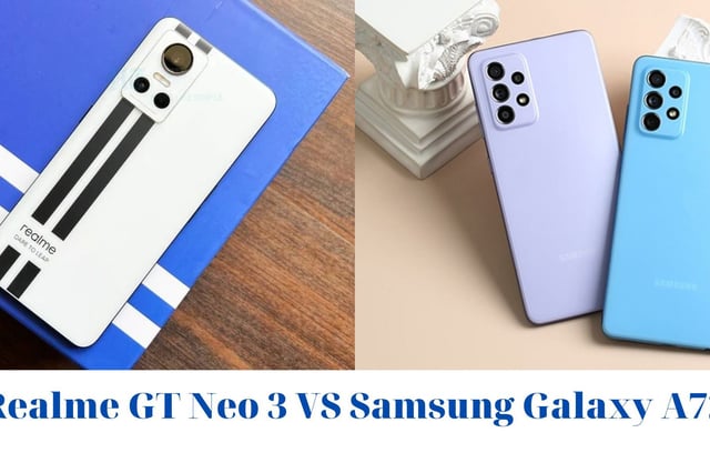 Realme GT Neo 3 và Galaxy A72: Phân khúc tầm trung, đâu mới thực sự là “Vua” ?