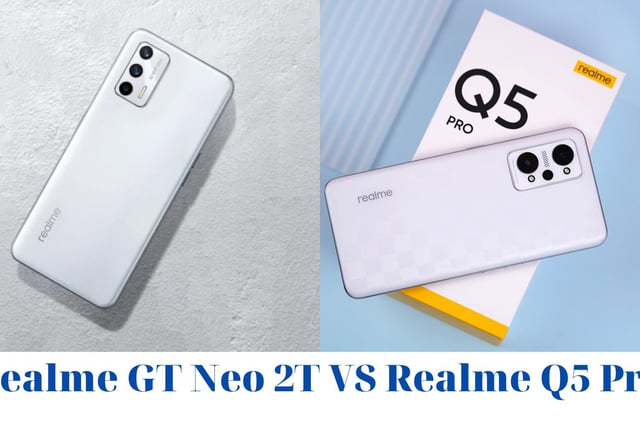 Realme GT Neo 2T và Realme Q5 Pro: cuộc “Nội chiến” giữa 2 smartphone phân khúc tầm trung của Realme !!!
