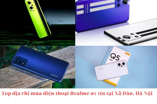 Top địa chỉ mua điện thoại Realme uy tín tại Xã Đàn, Hà Nội.