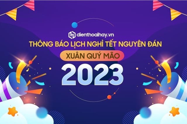 Thông báo lịch nghỉ Tết, thời gian làm việc Tết Nguyên Đán 2023