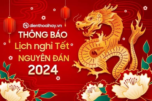 Thông báo lịch nghỉ Tết, thời gian làm việc Tết Nguyên Đán 2024